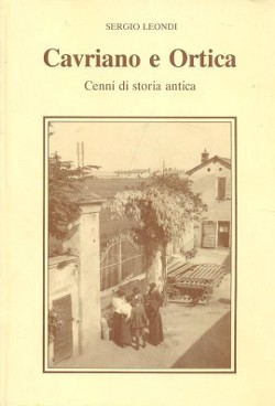 Sergio Leondi. Cavriano e Ortica. Cenni di storia antica