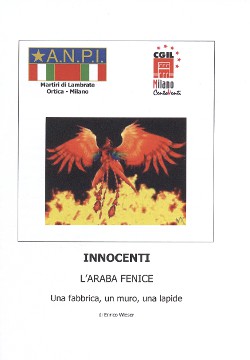 Enrico Wieser. Innocenti l'araba fenice. Una fabbrica, un muro, una lapide